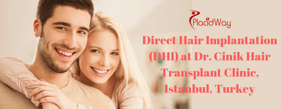 Direct Hair Implantation (DHI) at Dr. Cinik Hair Transplant Clinic, Istanbul, Turkey